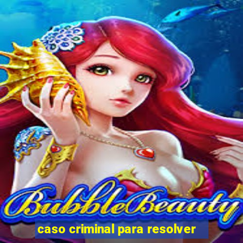 caso criminal para resolver